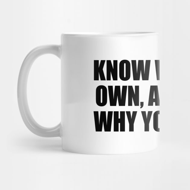 Know what you own, and know why you own it by DinaShalash